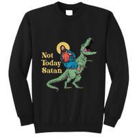 Not Today Satan Jesus Riding Dinosaur T Rex Funny Sarcastic Tall Sweatshirt