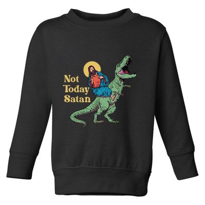 Not Today Satan Jesus Riding Dinosaur T Rex Funny Sarcastic Toddler Sweatshirt