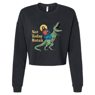 Not Today Satan Jesus Riding Dinosaur T Rex Funny Sarcastic Cropped Pullover Crew