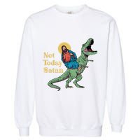 Not Today Satan Jesus Riding Dinosaur T Rex Funny Sarcastic Garment-Dyed Sweatshirt