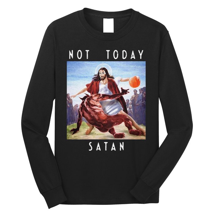 Not Today Satan Jesus Vs Satan In Basketball Long Sleeve Shirt