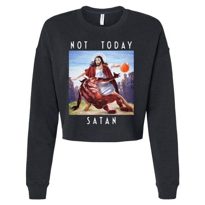 Not Today Satan Jesus Vs Satan In Basketball Cropped Pullover Crew