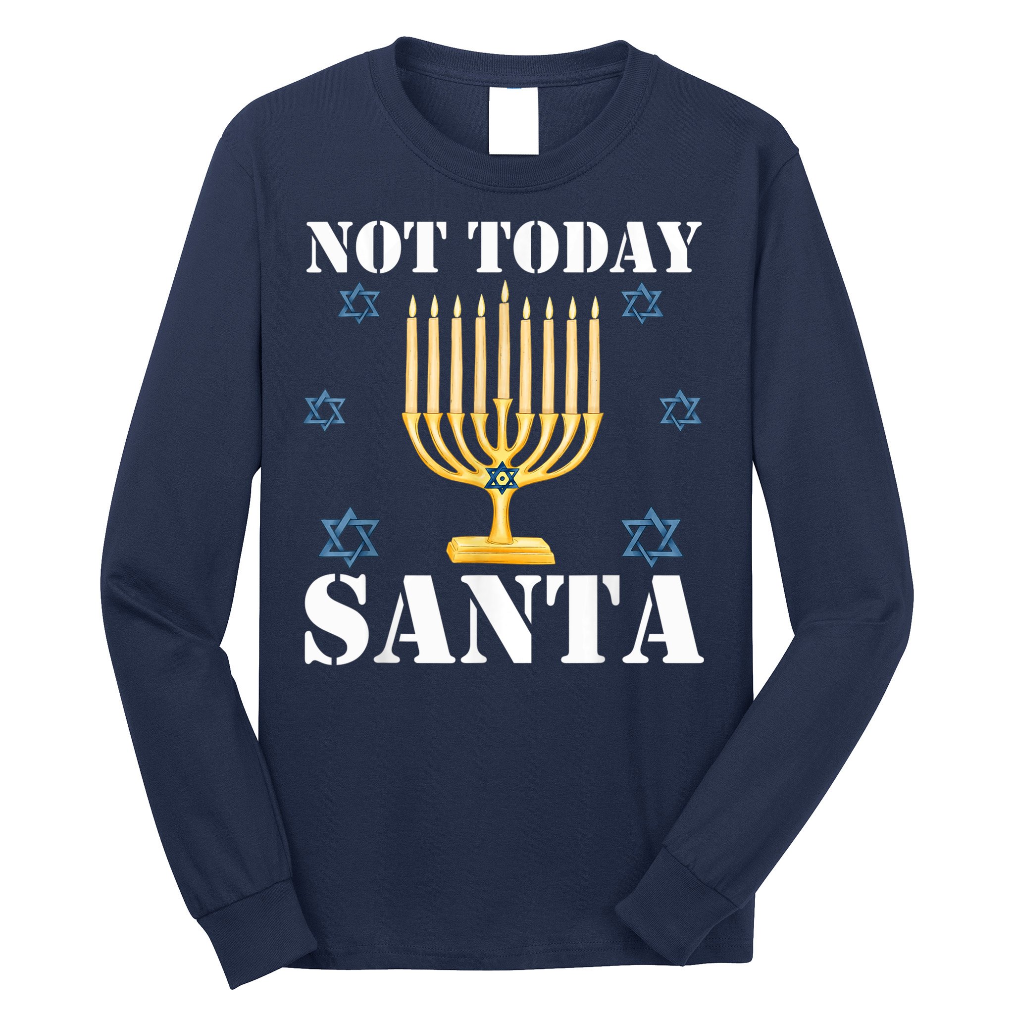 Not Today Santa Jewish Holiday Festival Funny Hanukkah Long Sleeve Shirt