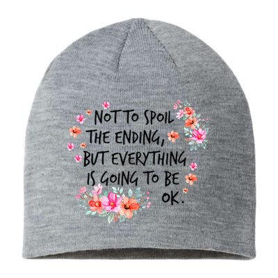 Not To Spoil The Ending But Everything Is Going To Be Ok Sustainable Beanie