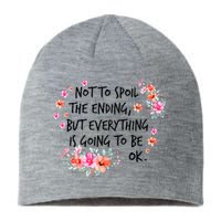 Not To Spoil The Ending But Everything Is Going To Be Ok Sustainable Beanie