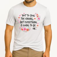 Not To Spoil The Ending But Everything Is Going To Be Ok Performance Shirt