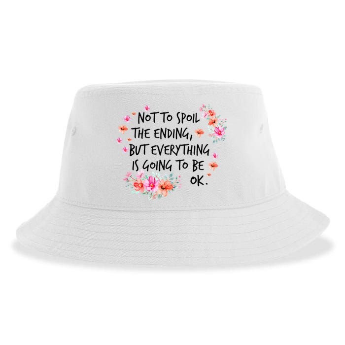 Not To Spoil The Ending But Everything Is Going To Be Ok Sustainable Bucket Hat