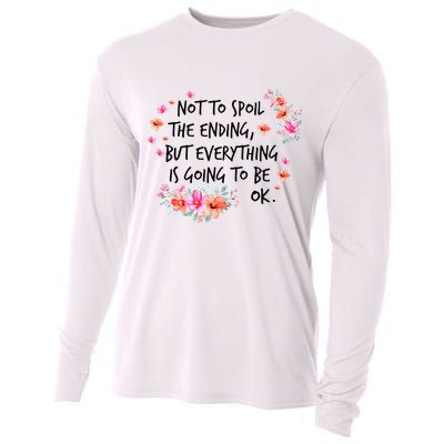 Not To Spoil The Ending But Everything Is Going To Be Ok Cooling Performance Long Sleeve Crew
