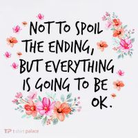Not To Spoil The Ending But Everything Is Going To Be Ok Poster