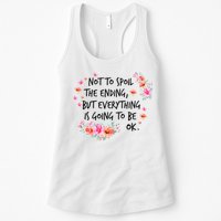 Not To Spoil The Ending But Everything Is Going To Be Ok Womens Tank Top