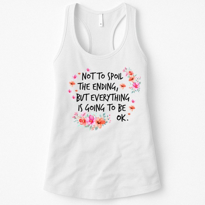 Not To Spoil The Ending But Everything Is Going To Be Ok Womens Tank Top