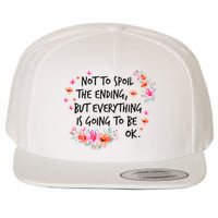 Not To Spoil The Ending But Everything Is Going To Be Ok Wool Snapback Cap