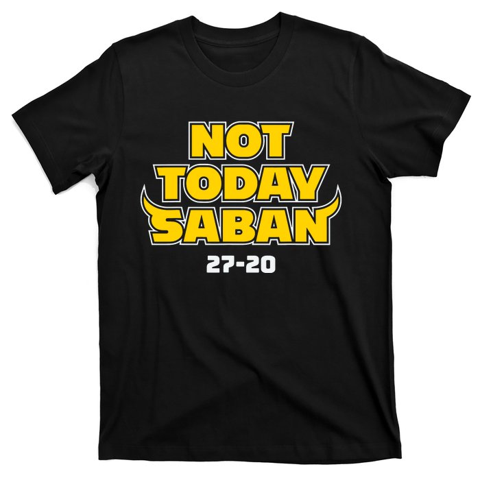 Not Today Saban 27 20 T-Shirt