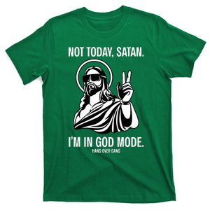 Not Today Satan IM In God Mode T-Shirt