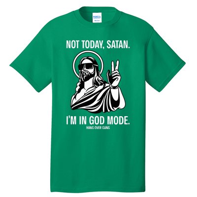 Not Today Satan IM In God Mode Tall T-Shirt