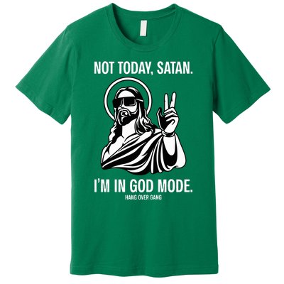 Not Today Satan IM In God Mode Premium T-Shirt