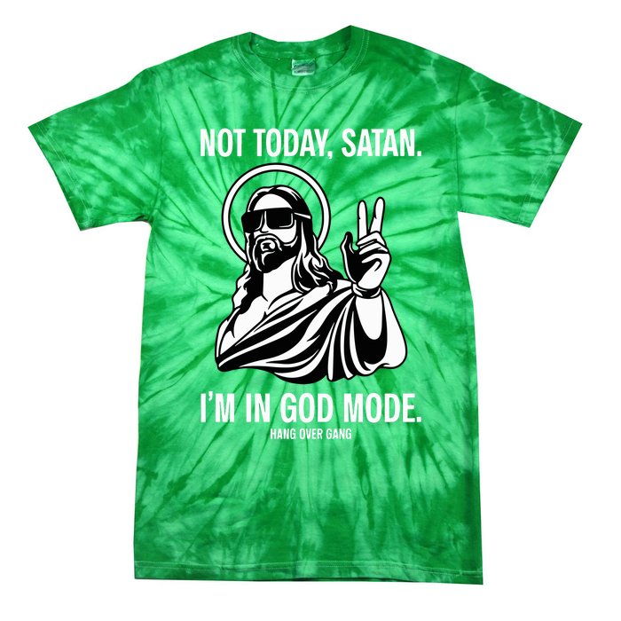 Not Today Satan IM In God Mode Tie-Dye T-Shirt