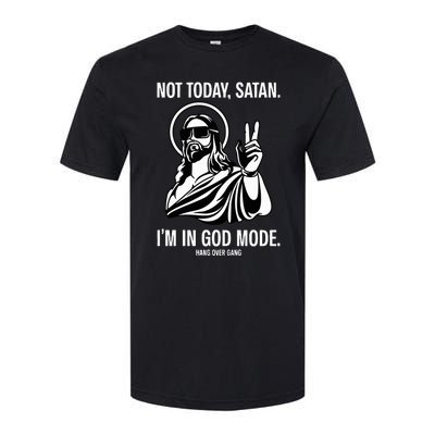 Not Today Satan IM In God Mode Softstyle CVC T-Shirt