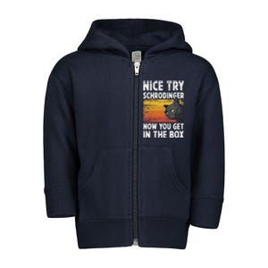 Nice Try Schrodinger Now You Get In The Box Black Cat Toddler Zip Fleece Hoodie