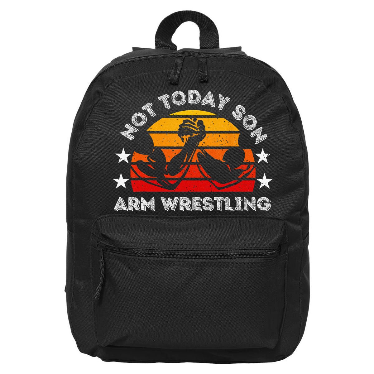 Not Today Son Arm Wrestling Game Father Valentines Day 16 in Basic Backpack