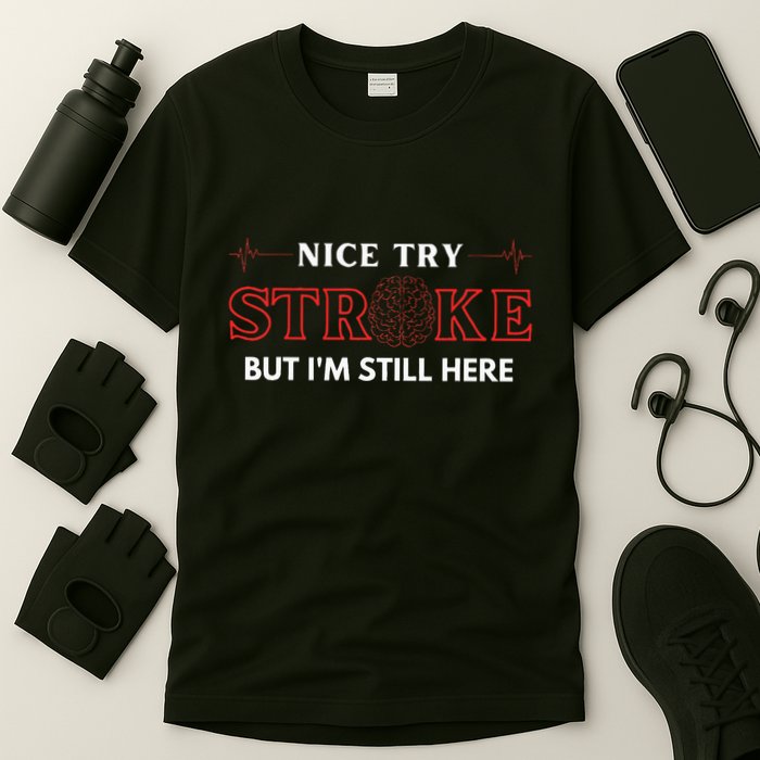 Nice Try Stroke But IM Still Here Funny Stroke Survivor T-Shirt