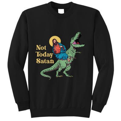 Not Today Satan Jesus Riding Dinosaur T Rex Funny Sarcastic Sweatshirt