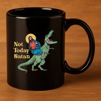 Not Today Satan Jesus Riding Dinosaur T Rex Funny Sarcastic 11oz C Handle Ceramic Mug