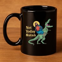 Not Today Satan Jesus Riding Dinosaur T Rex Funny Sarcastic 11oz C Handle Ceramic Mug