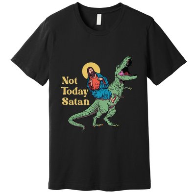 Not Today Satan Jesus Riding Dinosaur T Rex Funny Sarcastic Premium T-Shirt