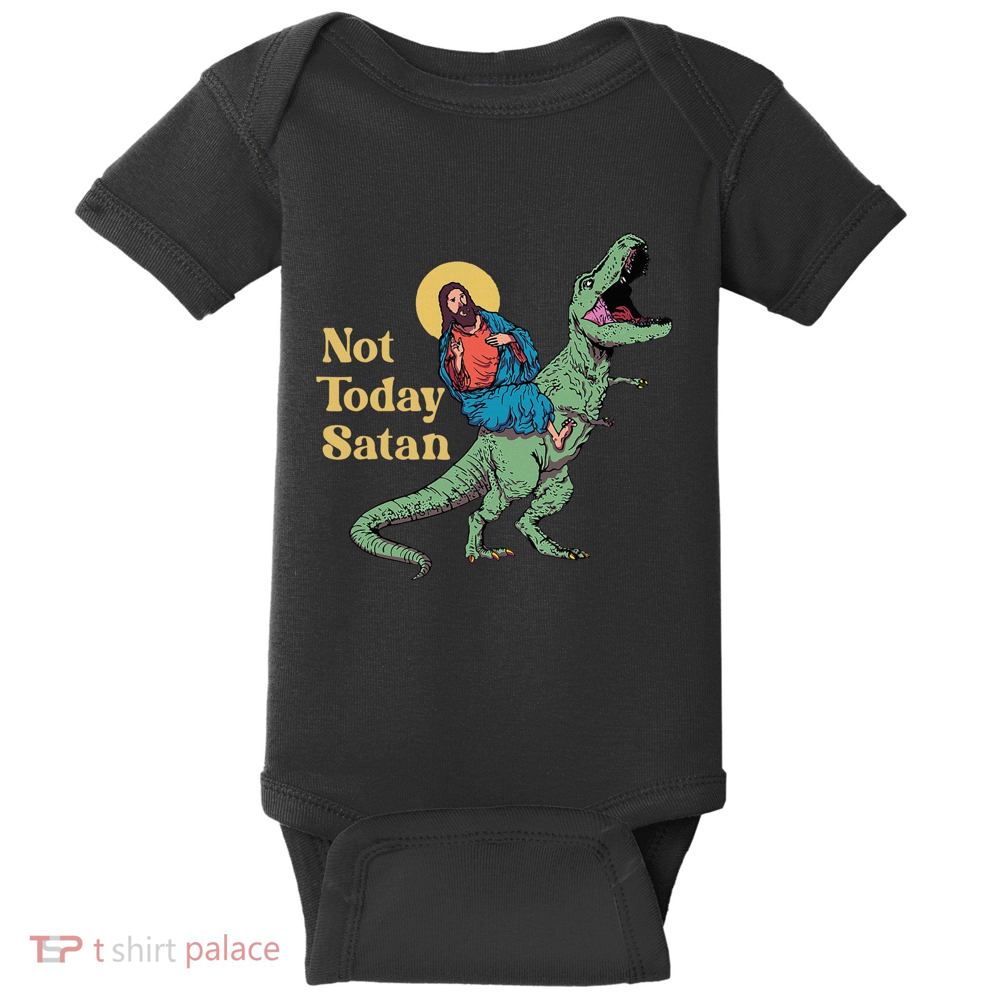 Not Today Satan Jesus Riding Dinosaur T Rex Funny Sarcastic Baby Bodysuit