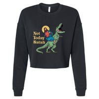 Not Today Satan Jesus Riding Dinosaur T Rex Funny Sarcastic Cropped Pullover Crew