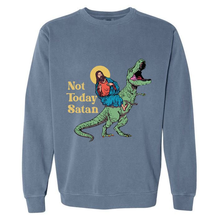 Not Today Satan Jesus Riding Dinosaur T Rex Funny Sarcastic Garment-Dyed Sweatshirt