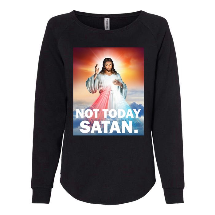 Not Today Satan Jesus Christ Christian Christianity Catholic Womens California Wash Sweatshirt