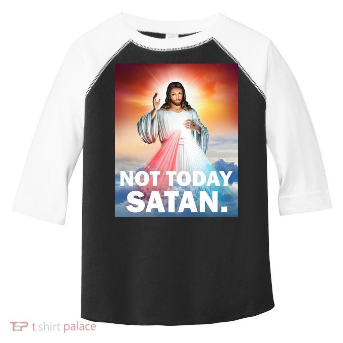 Not Today Satan Jesus Christ Christian Christianity Catholic Toddler Fine Jersey T-Shirt