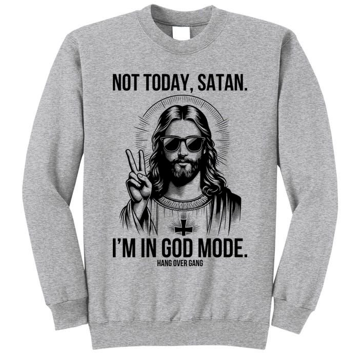 Not Today Satan I’M In God Mode Funny Jesus Meme Tall Sweatshirt