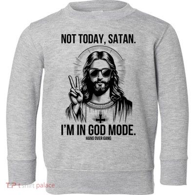 Not Today Satan I’M In God Mode Funny Jesus Meme Toddler Sweatshirt