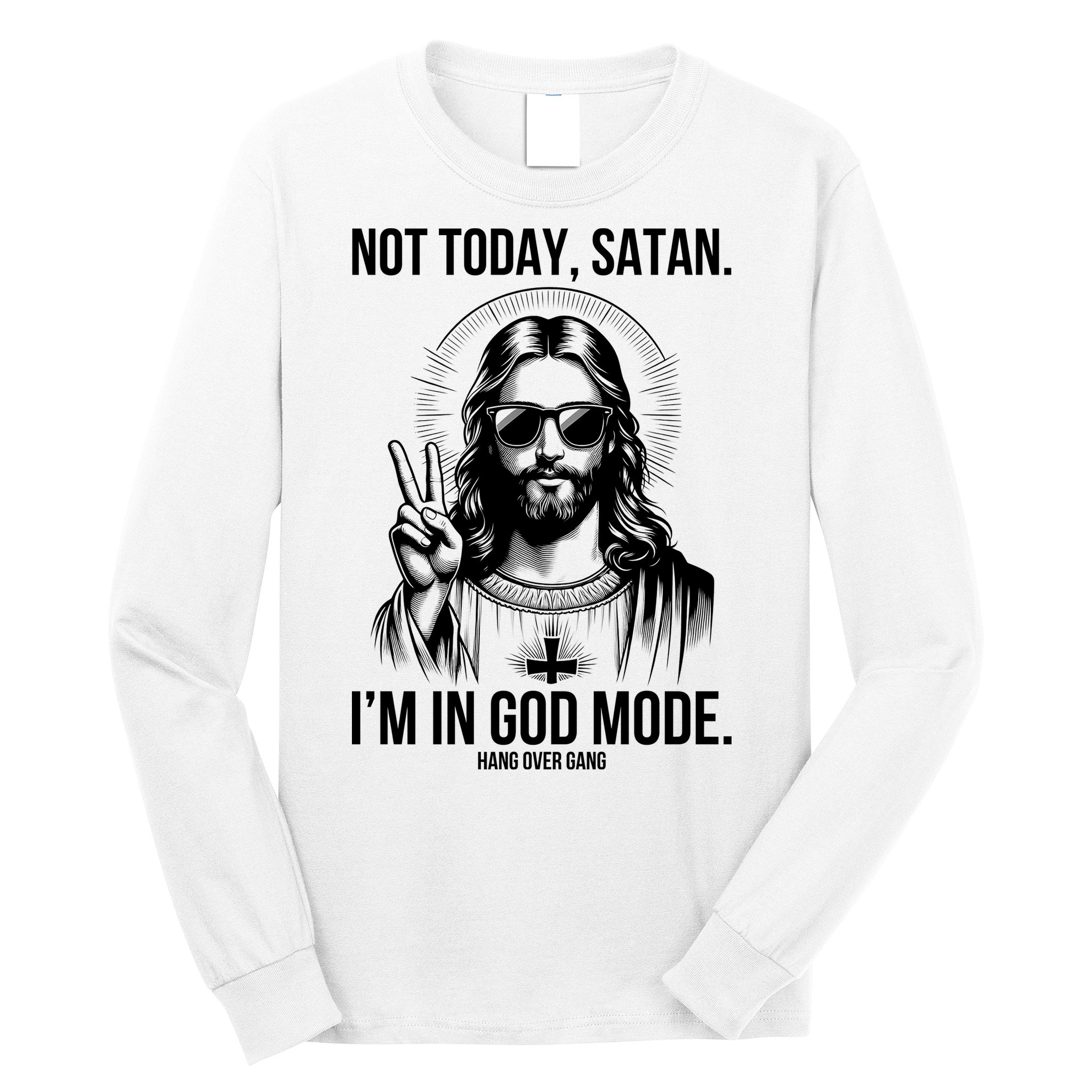 Not Today Satan I’M In God Mode Funny Jesus Meme Long Sleeve Shirt