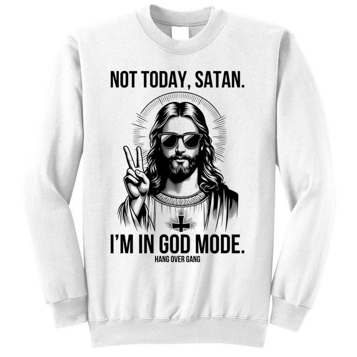 Not Today Satan I’M In God Mode Funny Jesus Meme Sweatshirt