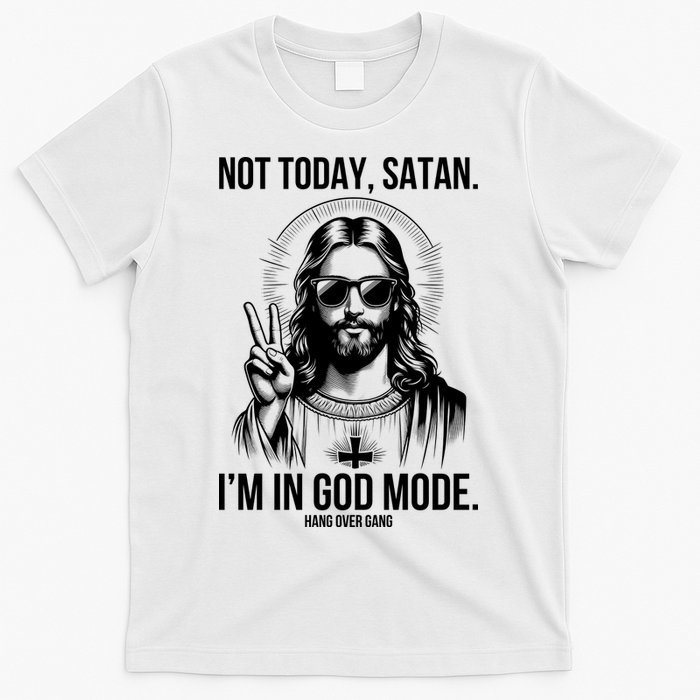 Not Today Satan I’M In God Mode Funny Jesus Meme T-Shirt