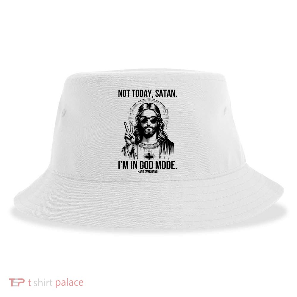Not Today Satan I’M In God Mode Funny Jesus Meme Sustainable Bucket Hat