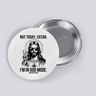 Not Today Satan I’M In God Mode Funny Jesus Meme Button