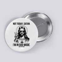 Not Today Satan I’M In God Mode Funny Jesus Meme Button