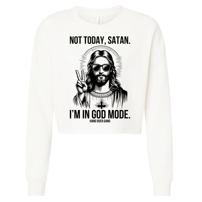 Not Today Satan I’M In God Mode Funny Jesus Meme Cropped Pullover Crew