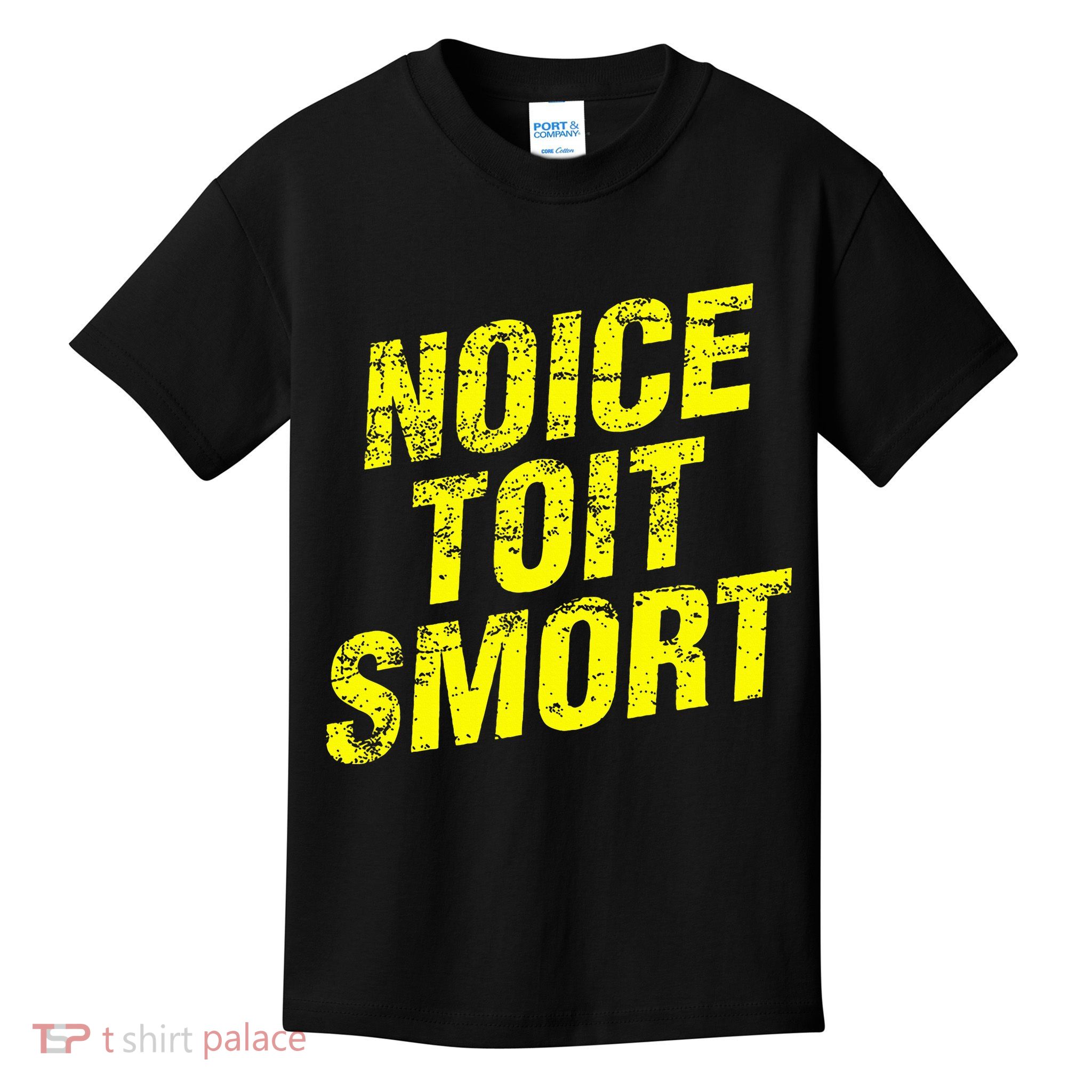 Noice Toit Smort Funny Saying Kids T-Shirt