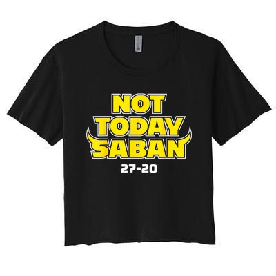 Not Today Saban 27 20 Women's Crop Top Tee