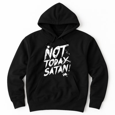 Not Today Satan  Funny Anti Satan Gift Hoodie