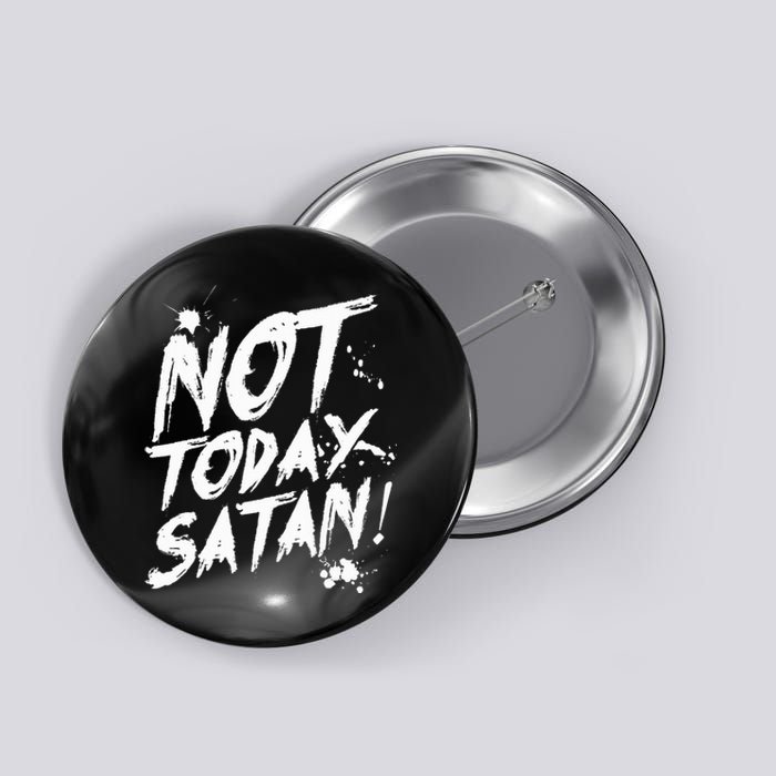 Not Today Satan  Funny Anti Satan Gift Button