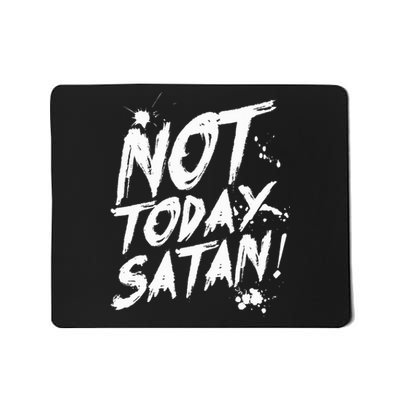 Not Today Satan  Funny Anti Satan Gift Mousepad