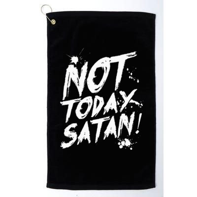 Not Today Satan  Funny Anti Satan Gift Platinum Collection Golf Towel