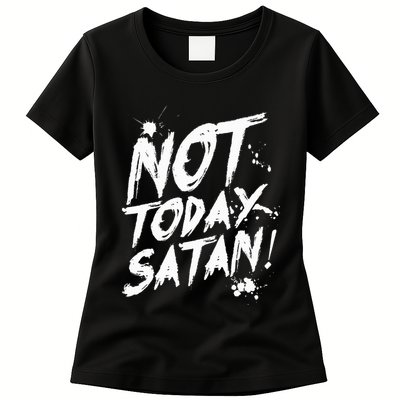 Not Today Satan  Funny Anti Satan Gift Womens T-Shirt